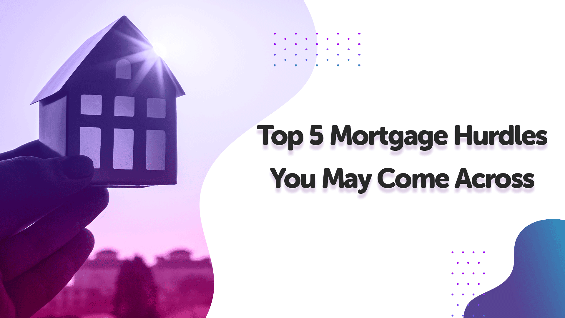 Top 5 Mortgage Hurdles You May Come Across in Bristol