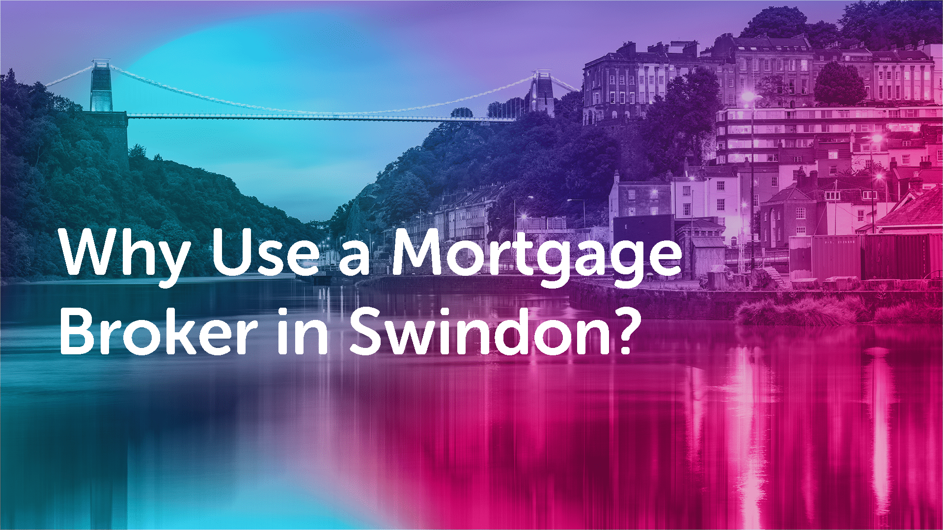 Why-use-a-Mortgage-Broker-in-Swindon