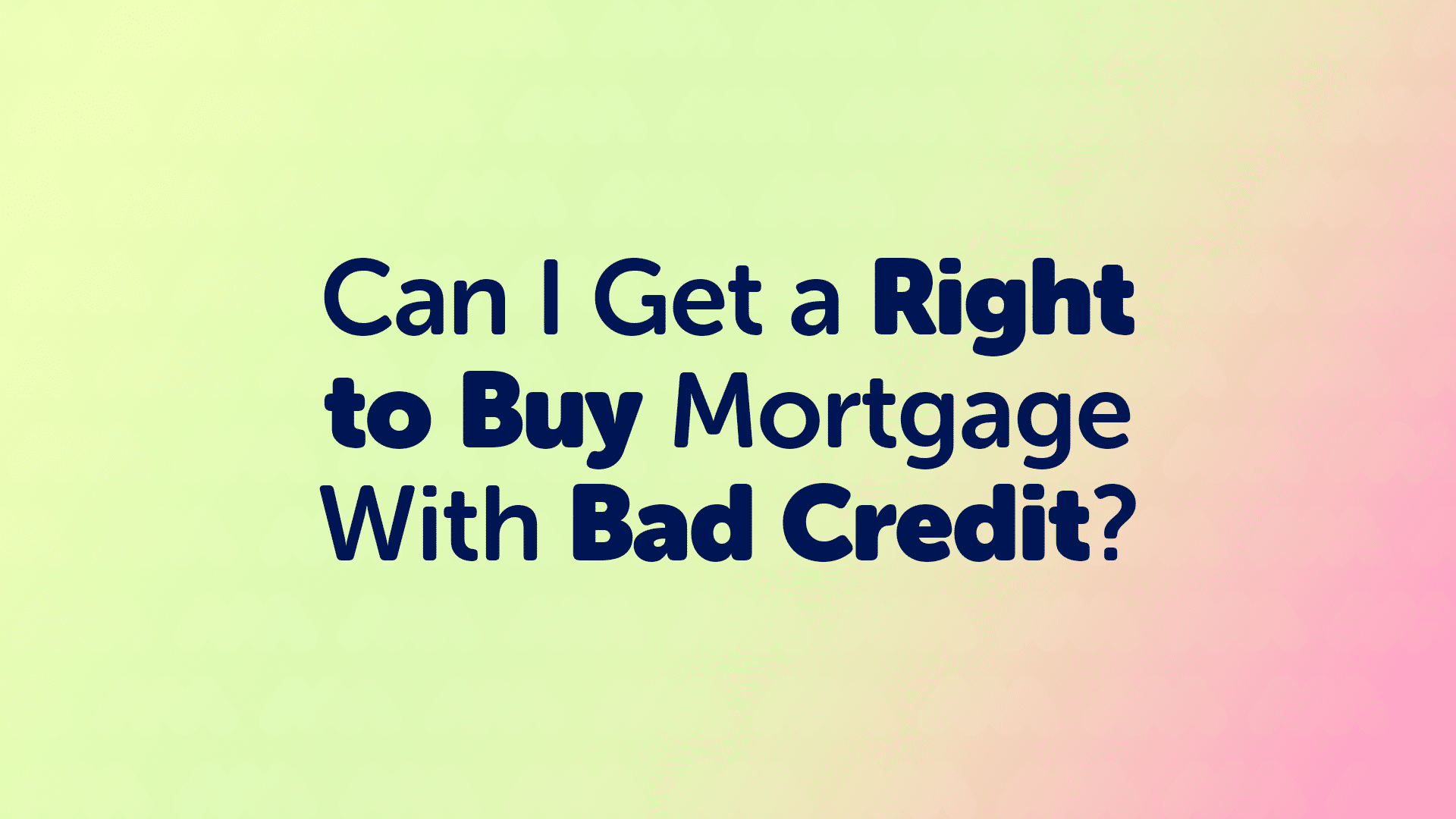 Right to Buy Bad Credit